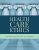 Health Care Ethics Fourth Edition Eileen E. Morrison