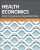 Health Economics Core Concepts and Essential Tools Steph L. Bernell